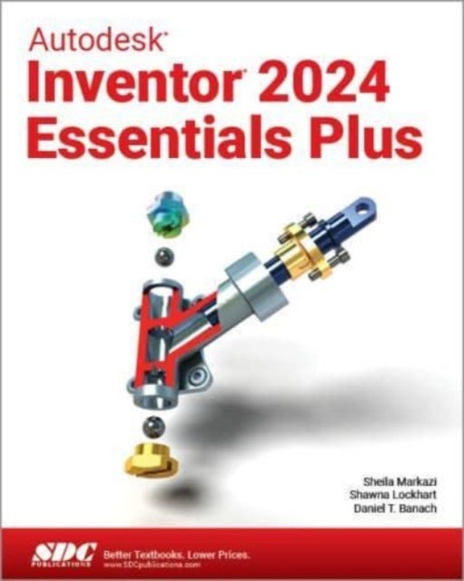 Bilde av Autodesk Inventor 2024 Essentials Plus Av Daniel T. Banach, Shawna Lockhart, Sheila Markazi