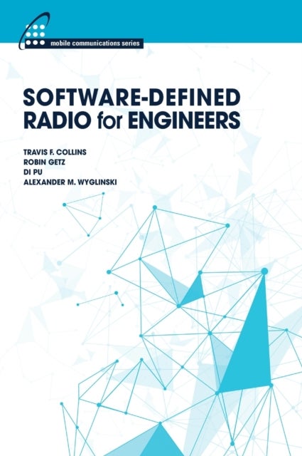 Bilde av Software-defined Radio For Engineers Av Travis F. Collins, Robin Getz, Di Pu, Alexander M. Wyglinski