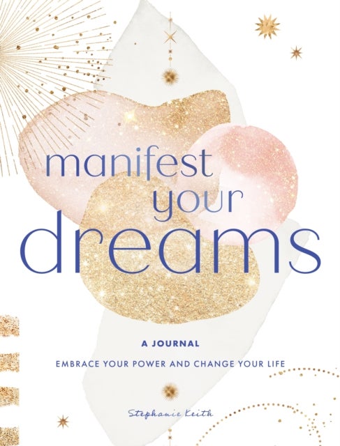 Bilde av Manifest Your Dreams: A Journal Av Stephanie Keith
