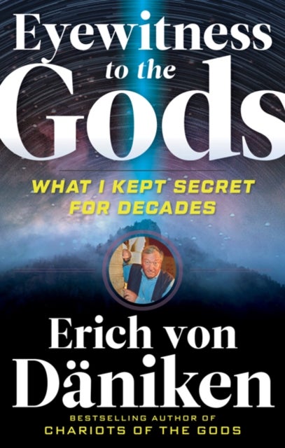 Bilde av Eyewitness To The Gods Av Erich (erich Von Daniken) Von Daniken