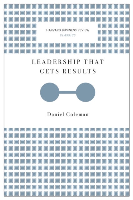 Bilde av Leadership That Gets Results (harvard Business Review Classics) Av Daniel Goleman
