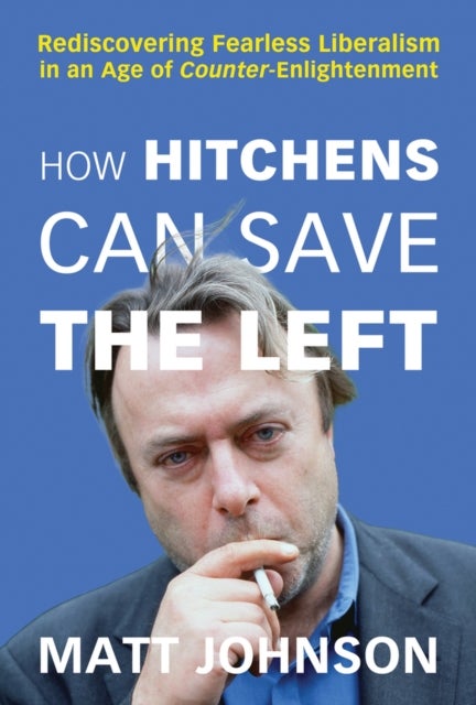 Bilde av How Hitchens Can Save The Left Av Matt Johnson