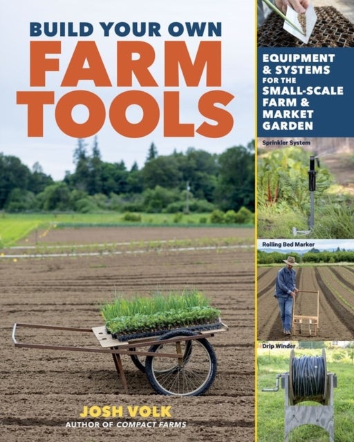 Bilde av Build Your Own Farm Tools Av Josh Volk
