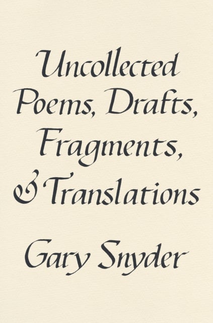 Bilde av Uncollected Poems, Drafts, Fragments, And Translations Av Gary Snyder