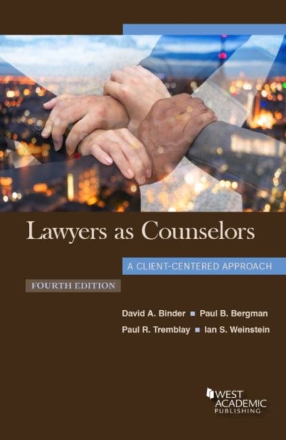 Bilde av Lawyers As Counselors, A Client-centered Approach Av David A. Binder, Paul B. Bergman, Paul R. Tremblay, Ian S. Weinstein