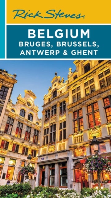 Bilde av Rick Steves Belgium: Bruges, Brussels, Antwerp &amp; Ghent (fourth Edition) Av Gene Openshaw, Rick Steves