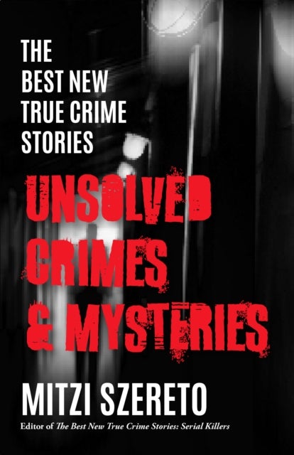 Bilde av The Best New True Crime Stories: Unsolved Crimes &amp; Mysteries Av Mitzi Szereto