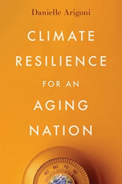 Bilde av Climate Resilience For An Aging Nation Av Danielle Arigoni