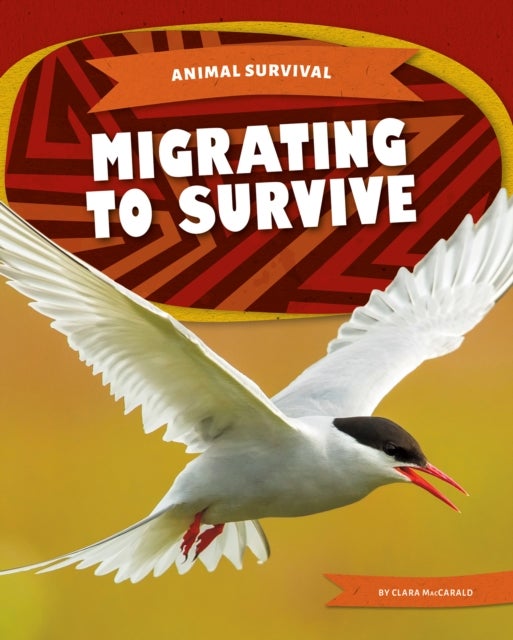 Bilde av Animal Survival: Migrating To Survive Av Clara Maccarald