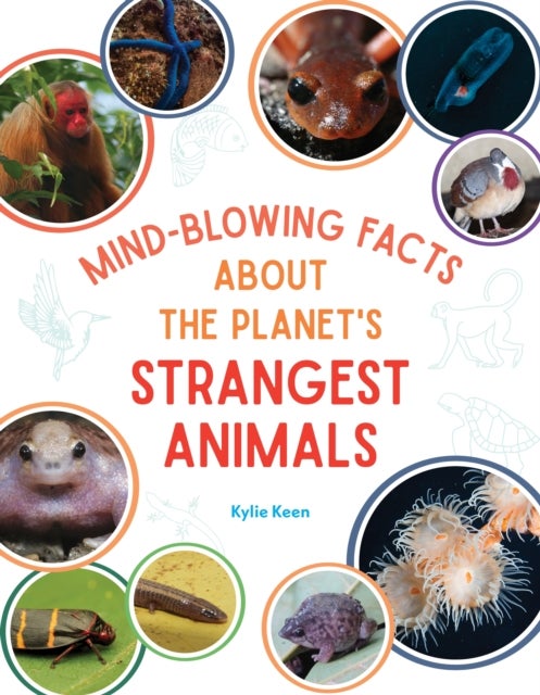 Bilde av Mind-blowing Facts About The Planet&#039;s Strangest Animals Av Kylie Keen