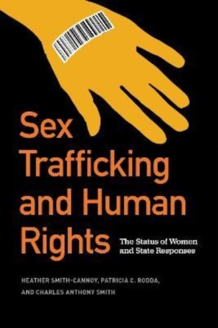 Bilde av Sex Trafficking And Human Rights Av Heather Smith-cannoy, Patricia C. Rodda, Charles Anthony Smith