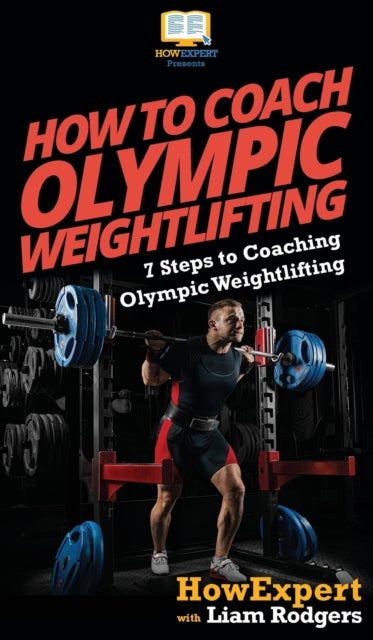 Bilde av How To Coach Olympic Weightlifting Av Howexpert, Liam Rodgers