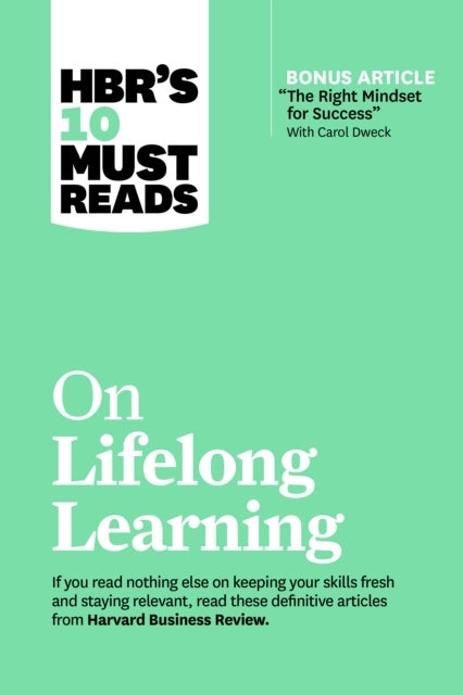 Bilde av Hbr&#039;s 10 Must Reads On Lifelong Learning (with Bonus Article &quot;the Right Mindset For Success&quot; With Ca Av Hbr&#039;s 10 Must Reads