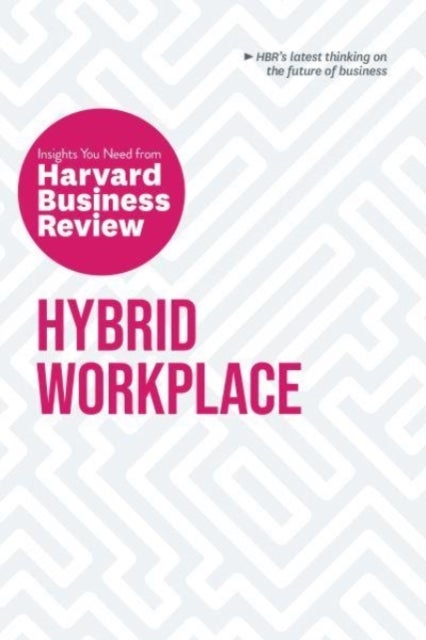Bilde av Hybrid Workplace: The Insights You Need From Harvard Business Review Av Harvard Business Review, Amy C. Edmondson, Willia