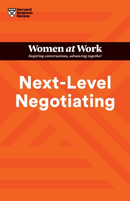 Bilde av Next-level Negotiating (hbr Women At Work Series) Av Harvard Business Review, Amy Gallo, Deborah M. Kolb, Suzanne De Janasz, Deepa Purushothaman