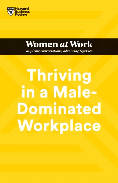Bilde av Thriving In A Male-dominated Workplace (hbr Women At Work Series) Av Harvard Business Review, Stacey Abrams, Lara Hodgson, Joseph Grenny, Michelle P.