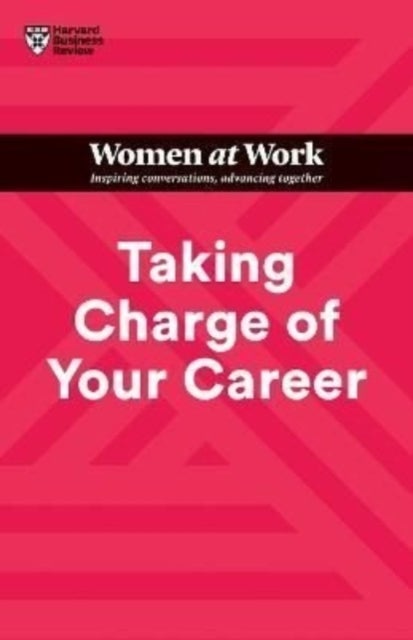 Bilde av Taking Charge Of Your Career (hbr Women At Work Series) Av Harvard Business Review, Dorie Clark, Avivah Wittenberg-cox, Stacy Abrams, Lara Hodgson