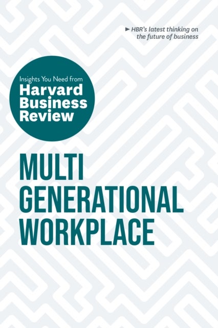 Bilde av Multigenerational Workplace: The Insights You Need From Harvard Business Review Av Harvard Business Review, Megan W. Gerhardt, Paul Irving, Ai-jen Poo