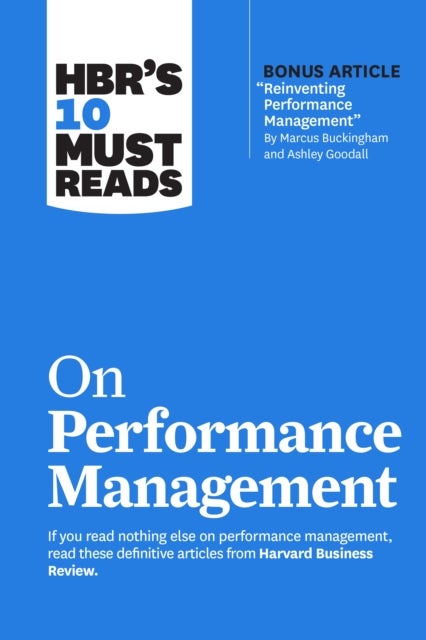Bilde av Hbr&#039;s 10 Must Reads On Performance Management Av Harvard Business Review, Marcus Buckingham, Heidi K. Gardner, Lynda Gratton, Peter Cappelli
