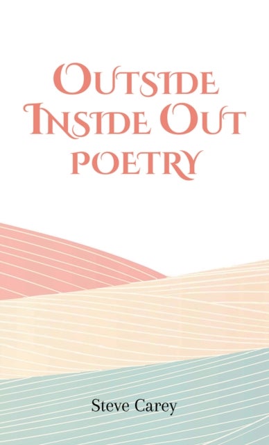 Bilde av Outside Inside Out - Poetry Av Steve Carey