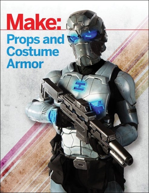 Bilde av Make: Props And Costume Armor Av Shawn Thorsson
