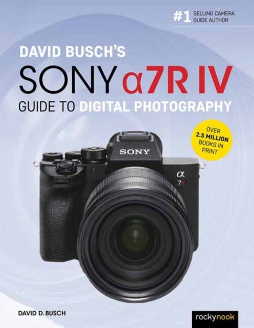 Bilde av David Busch&#039;s Sony Alpha A7r Iv Guide To Digital Photography Av David D. Busch