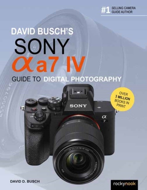 Bilde av David Busch&#039;s Sony Alpha A7 Iv Guide To Digital Photography Av David D. Busch