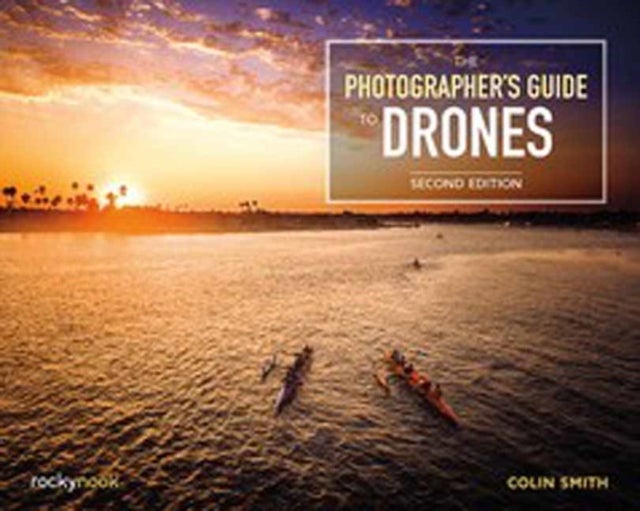 Bilde av The Photographer&#039;s Guide To Drones Av Colin Smith
