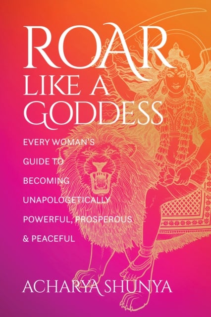 Bilde av Roar Like A Goddess Av Acharya Shunya