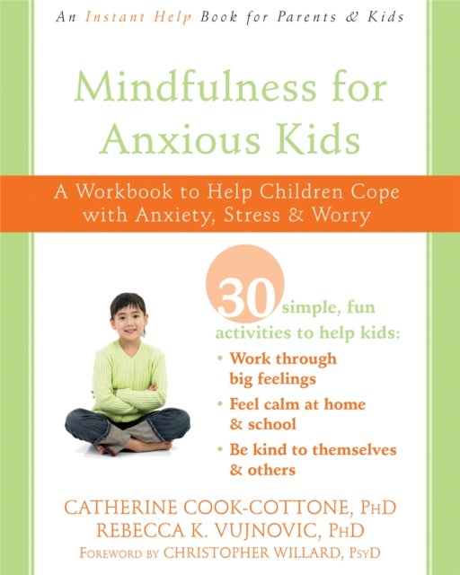 Bilde av Mindfulness For Anxious Kids Av Catherine Cook-cottone, Rebecca K Vujnovic, Christopher Willard