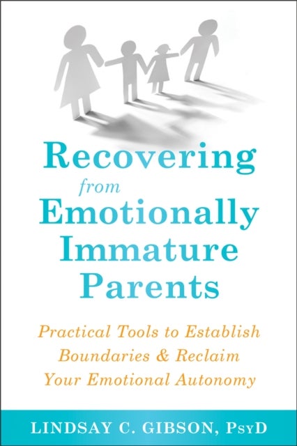 Bilde av Recovering From Emotionally Immature Parents Av Lindsay C Gibson