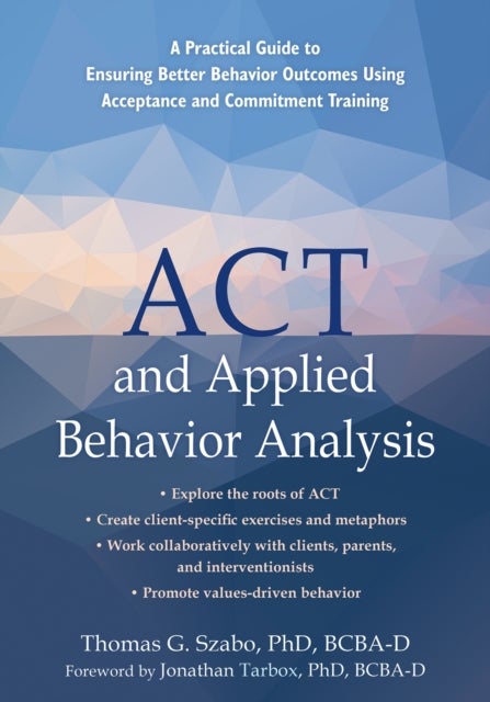 Bilde av Act And Applied Behavior Analysis Av Jonathan Tarbox, Tom Szabo