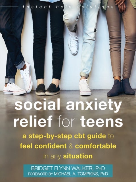 Bilde av Social Anxiety Relief For Teens Av Bridget Phd Flynn Walker