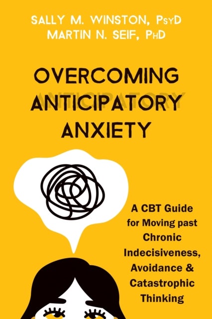 Bilde av Overcoming Anticipatory Anxiety Av Martin N. Seif, Sally M. Winston