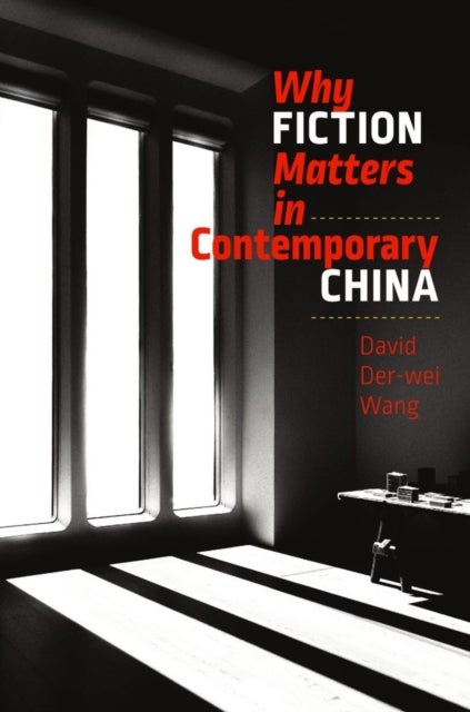 Bilde av Why Fiction Matters In Contemporary China Av David Der-wei Wang