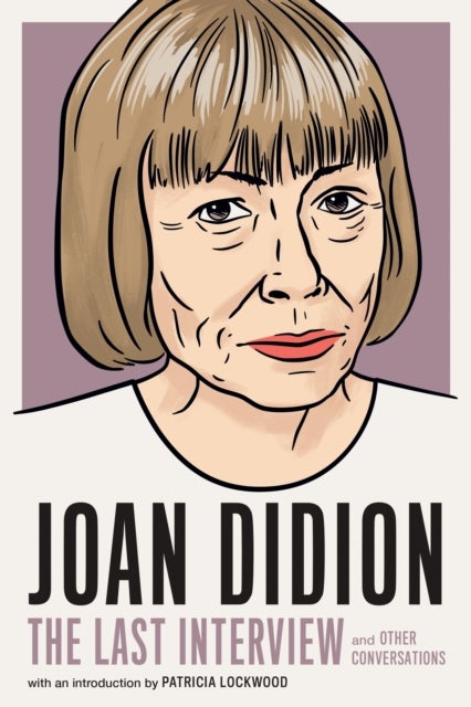 Bilde av Joan Didion: The Last Interview Av Joan Didion