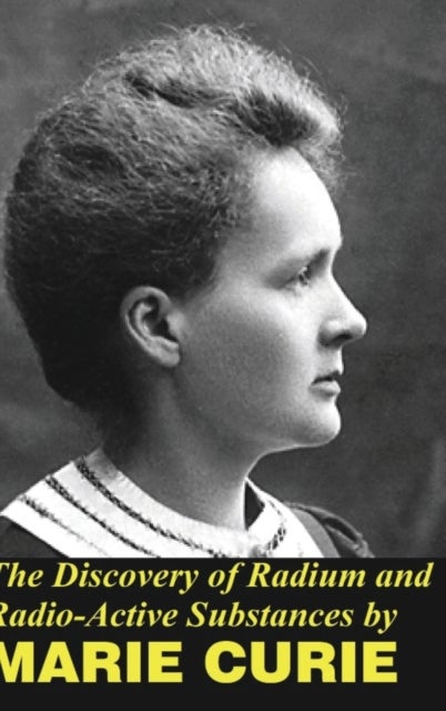 Bilde av The Discovery Of Radium And Radio Active Substances Av Marie Curie