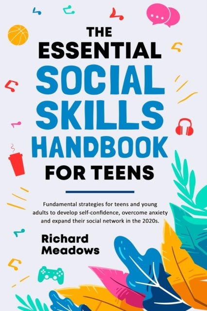 Bilde av The Essential Social Skills Handbook For Teens Av Richard Meadows
