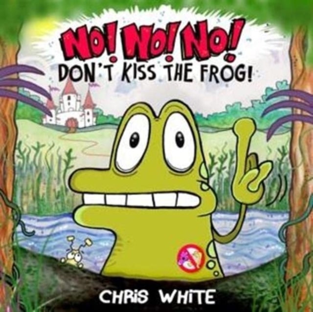 Bilde av No! No! No! Don&#039;t Kiss The Frog Av Chris White