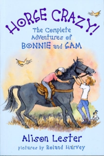 Bilde av Horse Crazy! The Complete Adventures Of Bonnie And Sam Av Alison Lester, Roland Harvey