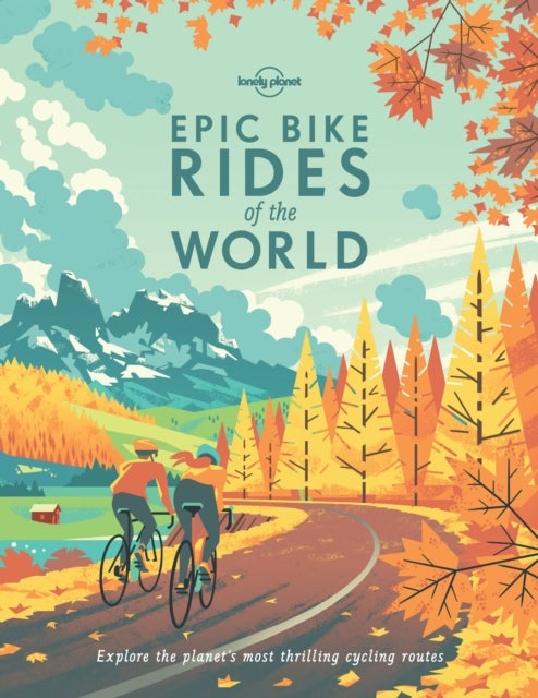 Bilde av Lonely Planet Epic Bike Rides Of The World Av Lonely Planet