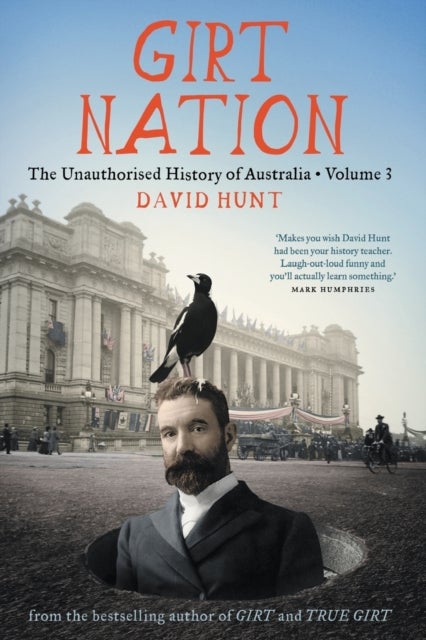 Bilde av Girt Nation: The Unauthorised History Of Australia Volume 3 Av David Hunt