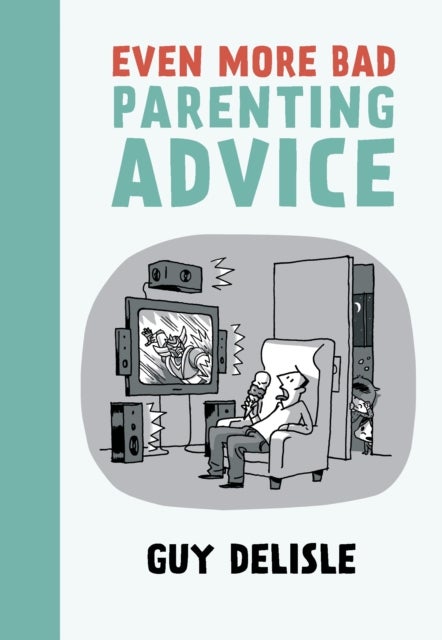 Bilde av Even More Bad Parenting Advice Av Guy Delisle