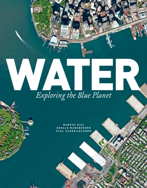 Bilde av Water: Exploring The Blue Planet Av Markus Eisl, Gerald Mansberger, P Schreilechner