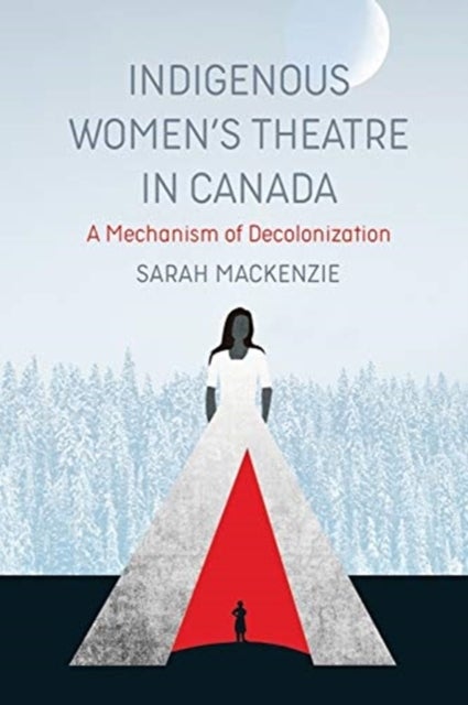 Bilde av Indigenous Women&#039;s Theatre In Canada Av Sarah Mackenzie