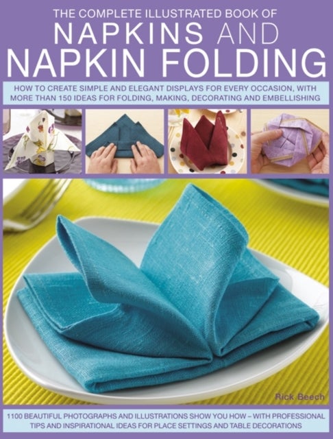 Bilde av Complete Illustrated Book Of Napkins And Napkin Folding Av Rick Beech
