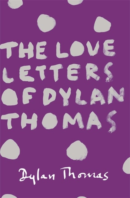 Bilde av The Love Letters Of Dylan Thomas Av Dylan Thomas