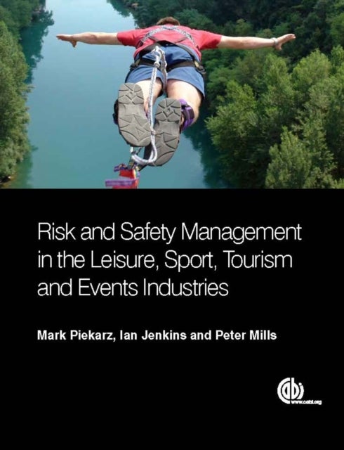 Bilde av Risk And Safety Management In The Leisure, Events, Tourism And Sports Industries Av Mark (coventry University Uk) Piekarz, Ian (university Of Iceland