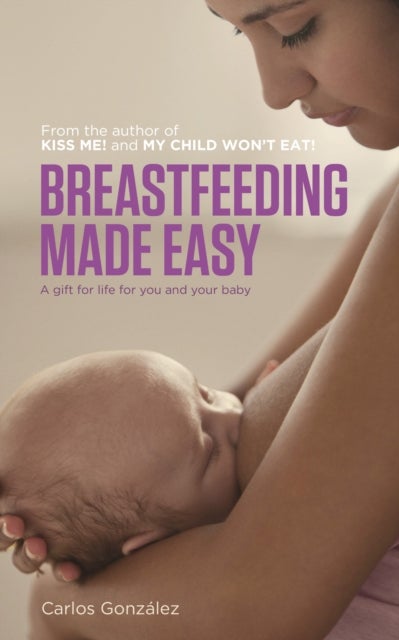 Bilde av Breastfeeding Made Easy Av Carlos Gonzalez
