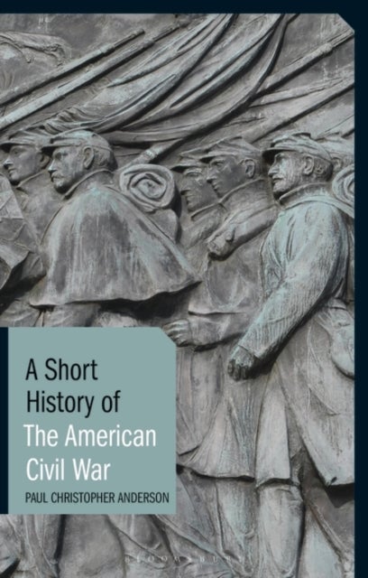 Bilde av A Short History Of The American Civil War Av Paul Christopher (clemson University Usa) Anderson